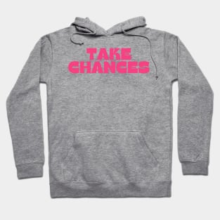 Take Chances. Retro Vintage Motivational and Inspirational Saying. Pink Hoodie